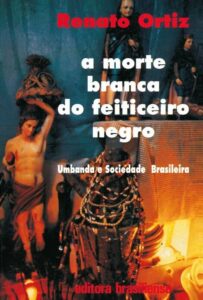 Capa do livro A Morte Branca do Feiticeiro Negro, de Renato Ortiz