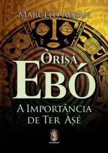 Capa do livro Orisá Ebó: a importância de ter Àsé, de Marcelo Alban