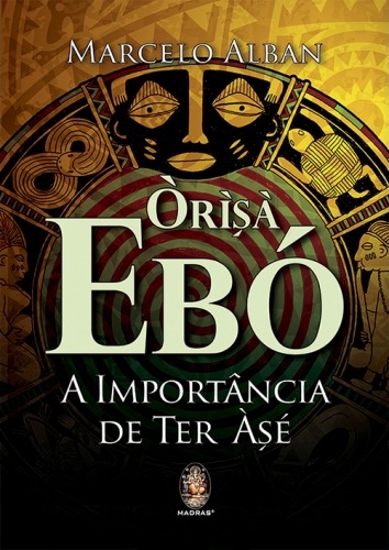 Capa do livro Orisá Ebó: a importância de ter Àsé, de Marcelo Alban